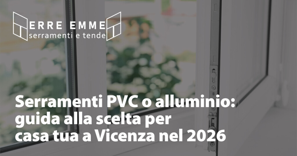Serramenti PVC o alluminio: guida alla scelta per casa tua a Vicenza nel 2026