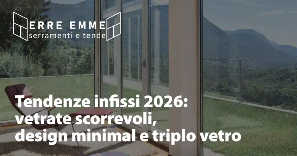 Tendenze infissi 2026: vetrate scorrevoli, design minimal e triplo vetro