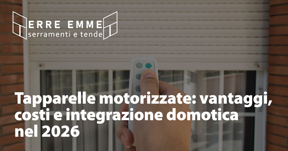 Tapparelle motorizzate: vantaggi, costi e integrazione domotica nel 2026