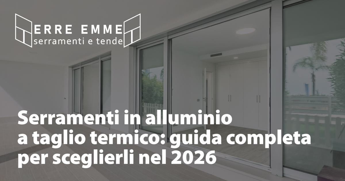 Serramenti in alluminio a taglio termico: guida completa per sceglierli nel 2026