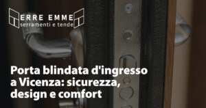 Porta blindata d'ingresso a Vicenza: sicurezza, design e comfort