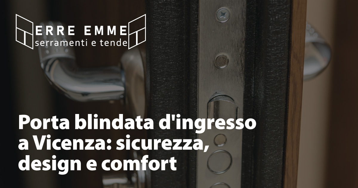 Porta blindata d'ingresso a Vicenza: sicurezza, design e comfort