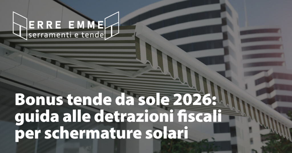 Bonus tende da sole 2026: guida alle detrazioni fiscali per schermature solari