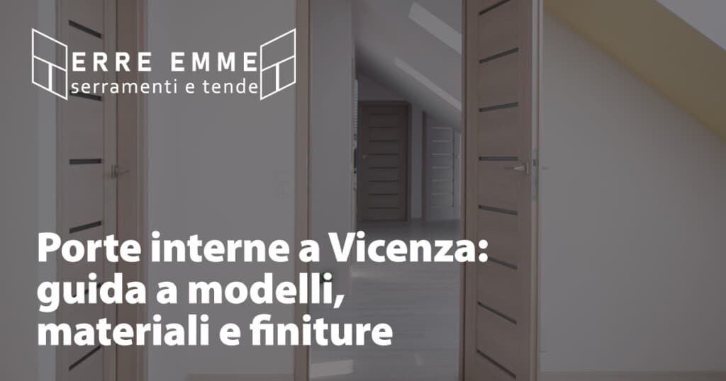 Porte interne a Vicenza: guida a modelli, materiali e finiture