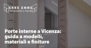 Porte interne a Vicenza: guida a modelli, materiali e finiture