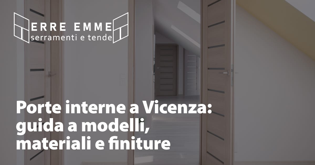 Porte interne a Vicenza: guida a modelli, materiali e finiture