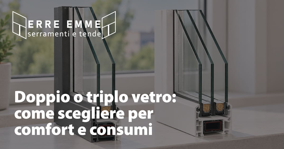 Doppio o triplo vetro: come scegliere per comfort e consumi